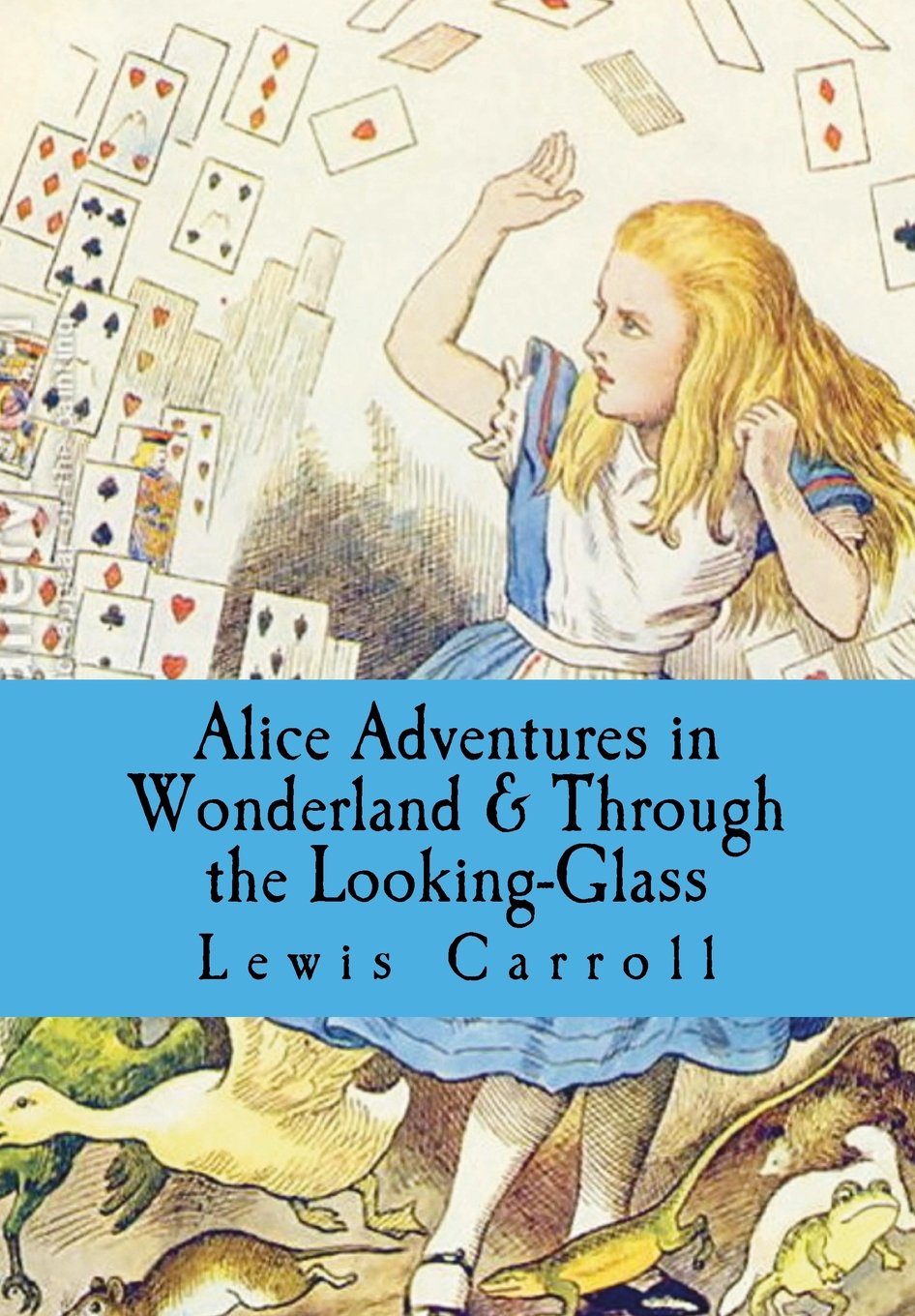 Alice's Adventures in Wonderland and Through the Looking-Glass