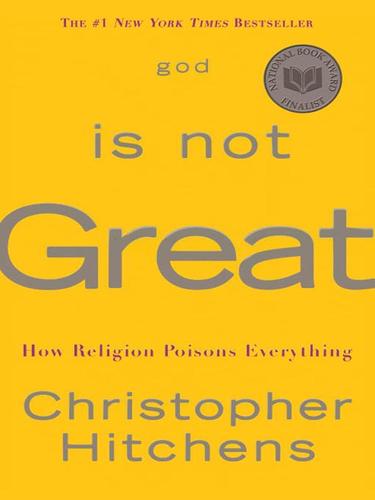 God Is Not Great: How Religion Poisons Everything