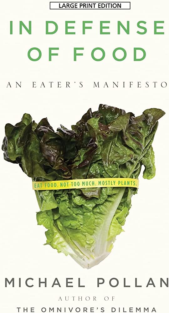 In Defense of Food: An Eater's Manifesto