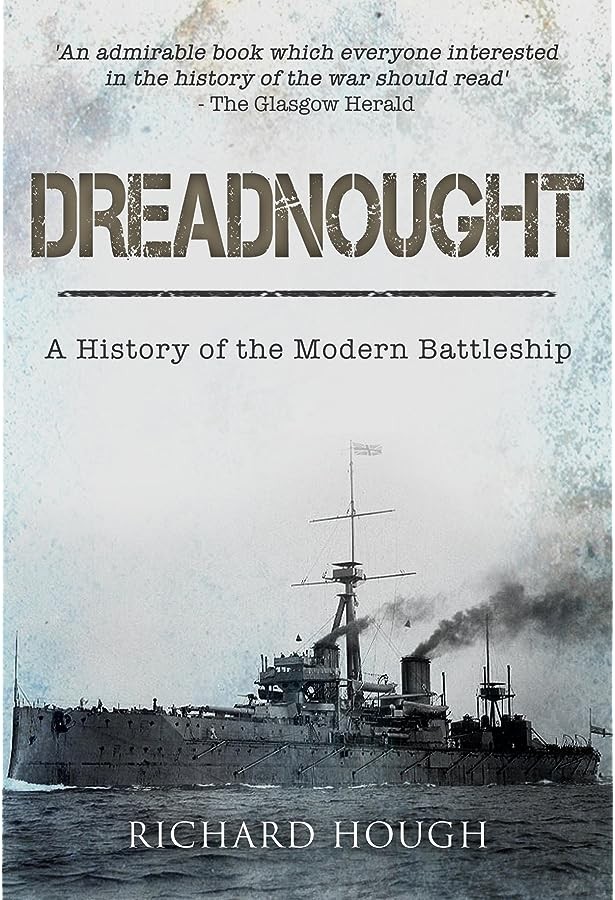 Dreadnought: A History of the Modern Battleship