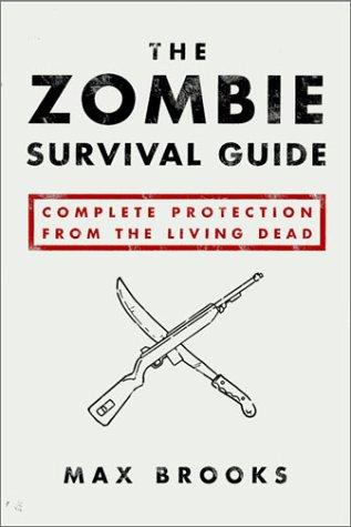 The Zombie Survival Guide: Complete Protection From the Living Dead