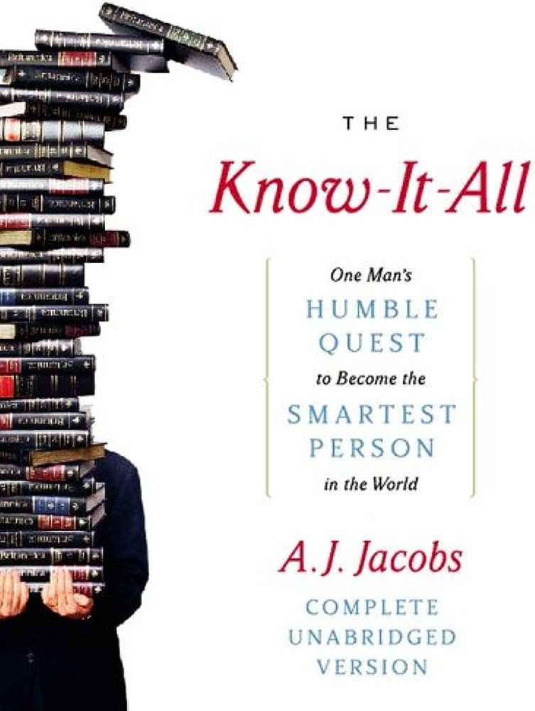 The Know-It-All: One Man's Humble Quest to Become the Smartest Person in the World