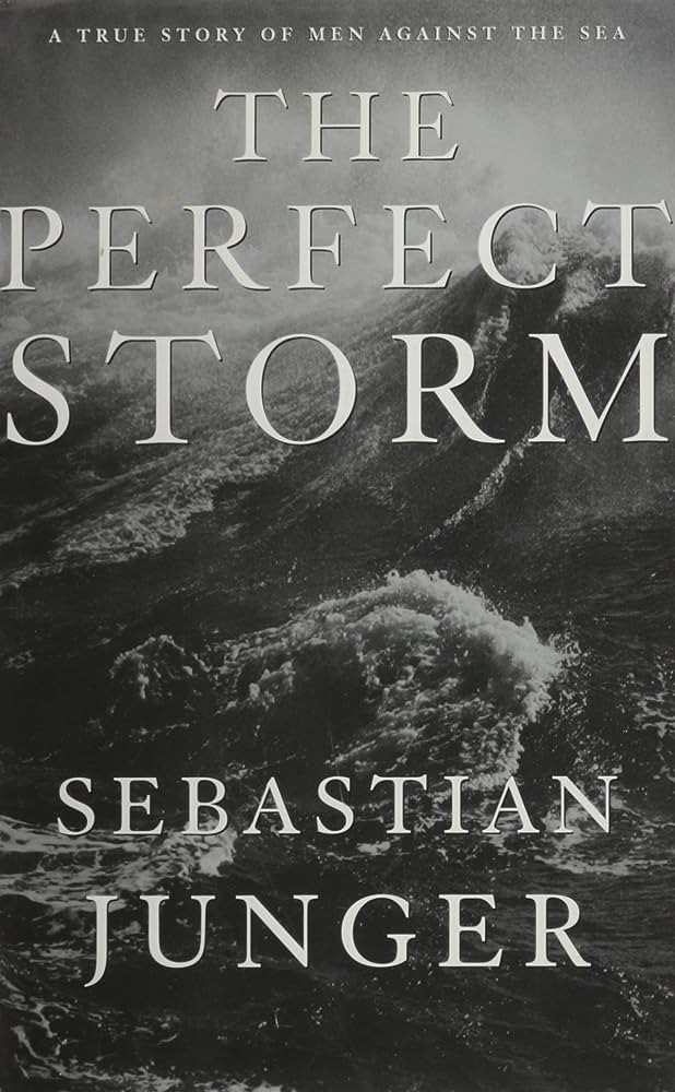 The Perfect Storm: A True Story of Men Against the Sea