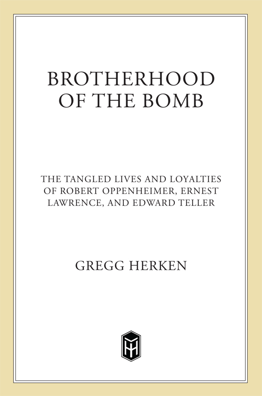 Brotherhood of the Bomb: The Tangled Lives and Loyalties of Robert Oppenheimer, Ernest Lawrence, and Edward Teller