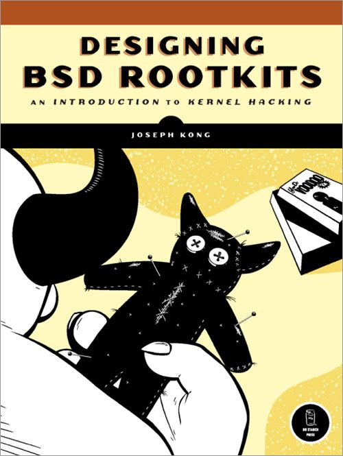 Designing BSD Rootkits: An Introduction to Kernel Hacking