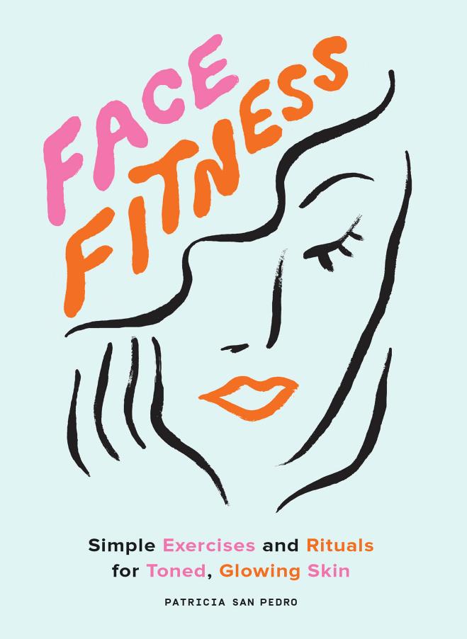 Face Fitness: Simple Exercises and Rituals for Toned, Glowing Skin