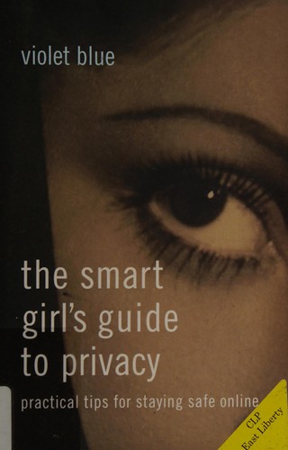 The Smart Girl's Guide to Privacy: Practical Tips for Staying Safe Online