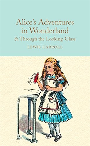 Alice's Adventures in Wonderland & Through the Looking-Glass: An Illustrated Classic